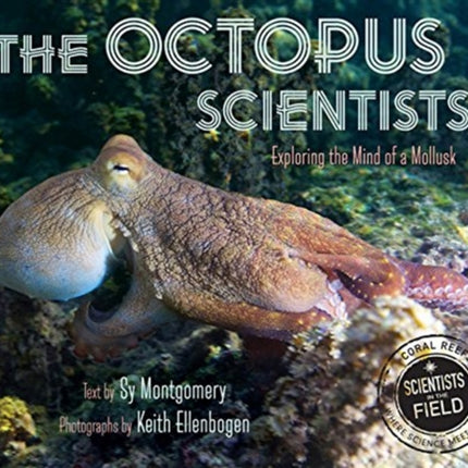 Octopus Scientists: Exploring the Mind of a Mollusk