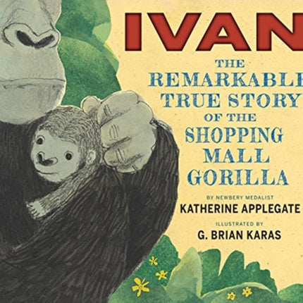 Ivan: The Remarkable True Story of the Shopping Mall Gorilla