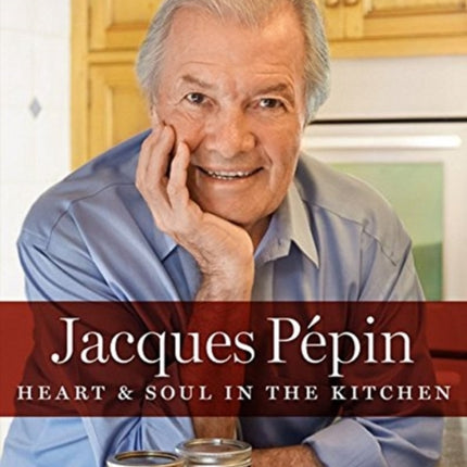 Jacques Pépin Heart & Soul in the Kitchen