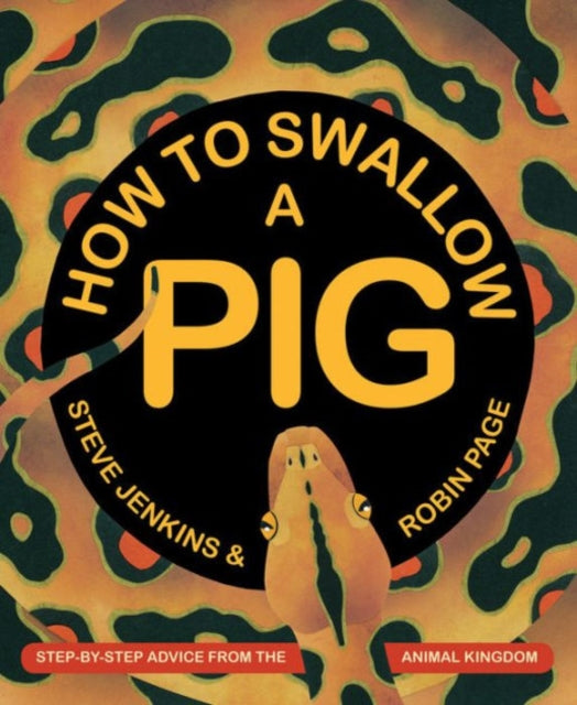 How to Swallow a Pig: Step-by-Step Advice from the Animal Kingdom