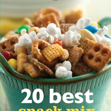 Betty Crocker 20 Best Snack Mix Recipes