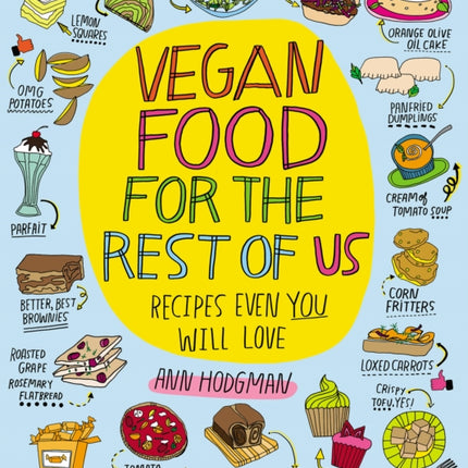 Vegan Food for the Rest of Us: Recipes Even You Will Love