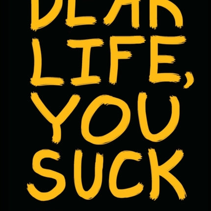 Dear Life, You Suck