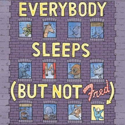 Everybody Sleeps But Not Fred