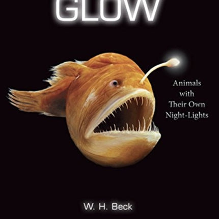 Glow: Animals with Their Own Night-Lights