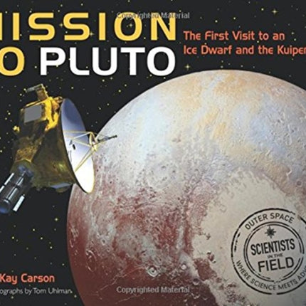 Mission to Pluto: The First Visit to an Ice Dwarf and the Kuiper Belt