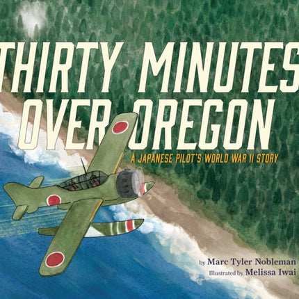 Thirty Minutes Over Oregon: A Japanese Pilot's World War II Story