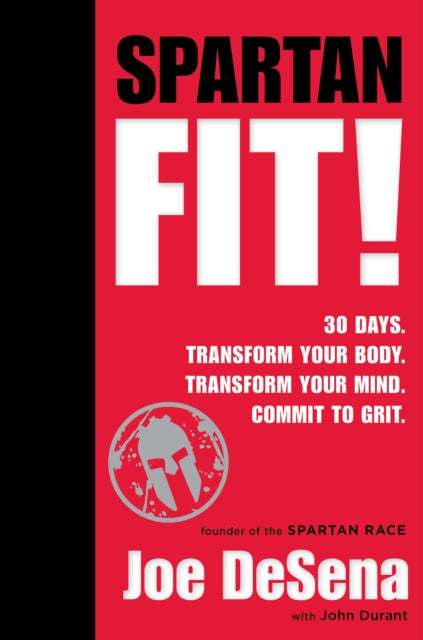 Spartan Fit! 30 Days. Transform Your Mind. Transform Your Body. Commit to Grit.