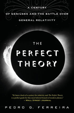 The Perfect Theory: A Century of Geniuses and the Battle Over General Relativity