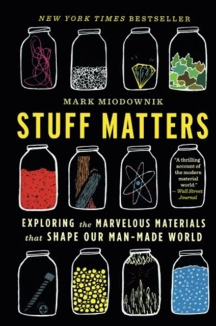 Stuff Matters: Exploring the Marvelous Materials That Shape Our Man-Made World