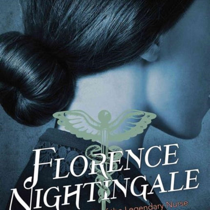 Florence Nightingale The Courageous Life of the