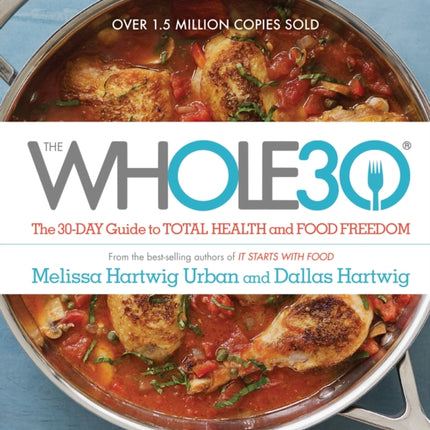 Whole30: The 30-Day Guide to Total Health and Food Freedom