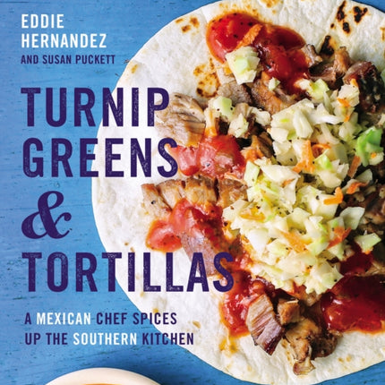 Turnip Greens and Tortillas: A Mexican Chef Spices Up the Southern Kitchen