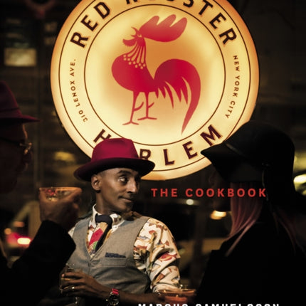 The Red Rooster Cookbook: The Story of Food and Hustle in Harlem