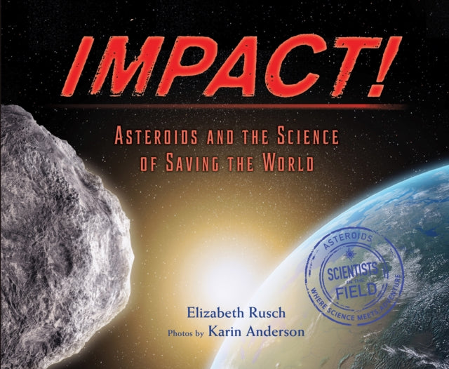 Impact! Asteroids and the Science of Saving the World