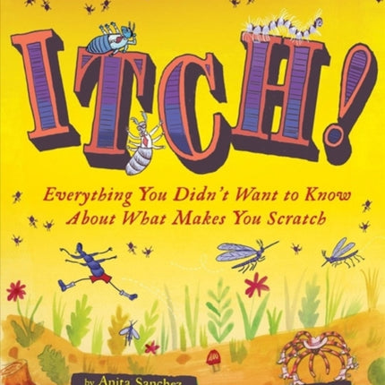 Itch! Everything You Didn't Want to Know About What Makes You Scratch