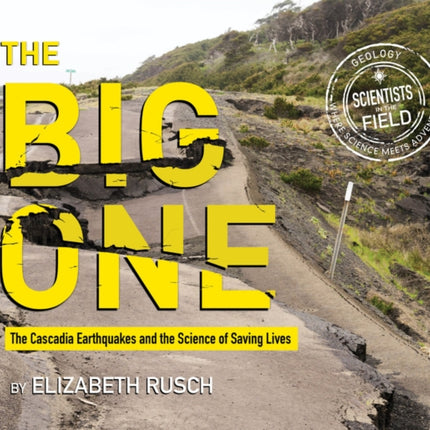 Big One: The Cascadia Earthquakes and the Science of Saving Lives