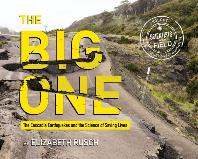 Big One: The Cascadia Earthquakes and the Science of Saving Lives