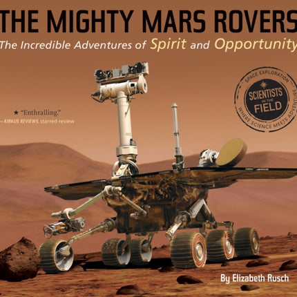 Mighty Mars Rovers: The Incredible Adventures of Spirit and Opportunity