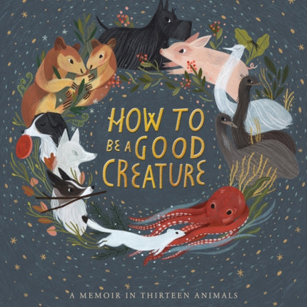 How To Be A Good Creature