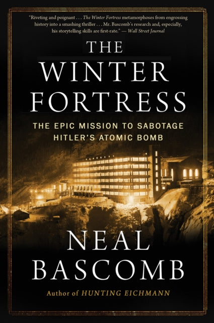 The Winter Fortress: The Epic Mission to Sabotage Hitler's Atomic Bomb