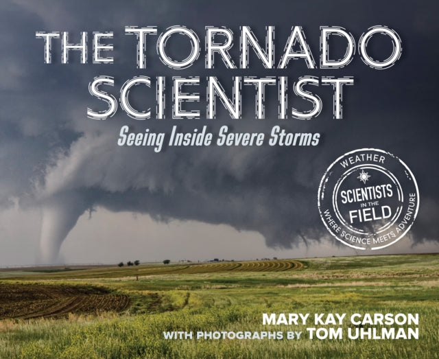 Tornado Scientist: Seeing Inside Severe Storms