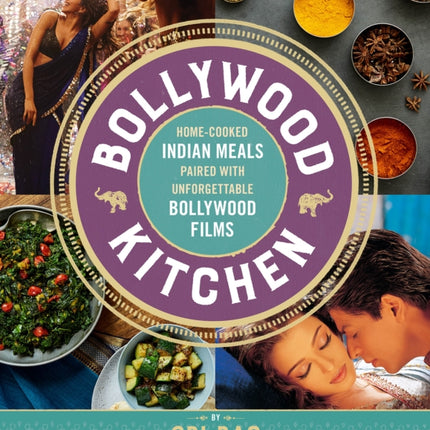 Bollywood Kitchen: Home-Cooked Indian Meals Paired with Unforgettable Bollywood Films