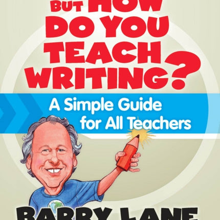 But How Do You Teach Writing?: A Simple Guide for All Teachers