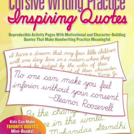 Cursive Writing Practice: Inspiring Quotes: Reproducible Activity Pages with Motivational and Character-Building Quotes That Make Handwriting Practice Meaningful