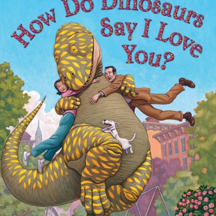 How Do Dinosaurs Say I Love You?