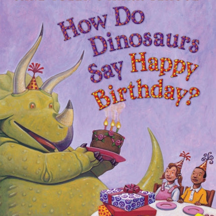 How Do Dinosaurs Say Happy Birthday?