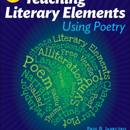 Teaching Literary Elements Using Poetry: Engaging Poems Paired with Close Reading Lessons That Teach Key Literary--And Help Students Meet Higher Standards