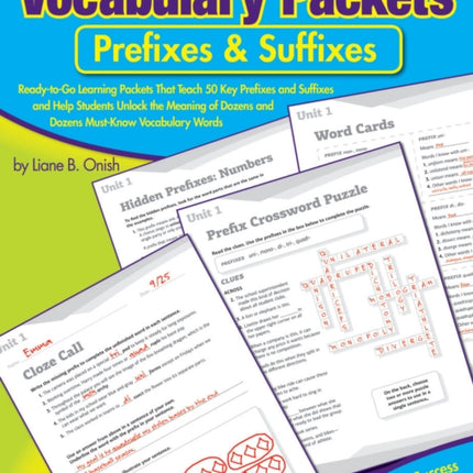 Vocabulary Packets: Prefixes & Suffixes: Ready-To-Go Learning Packets That Teach 50 Key Prefixes and Suffixes and Help Students Unlock the Meaning of Dozens and Dozens of Must-Know Vocabulary Words