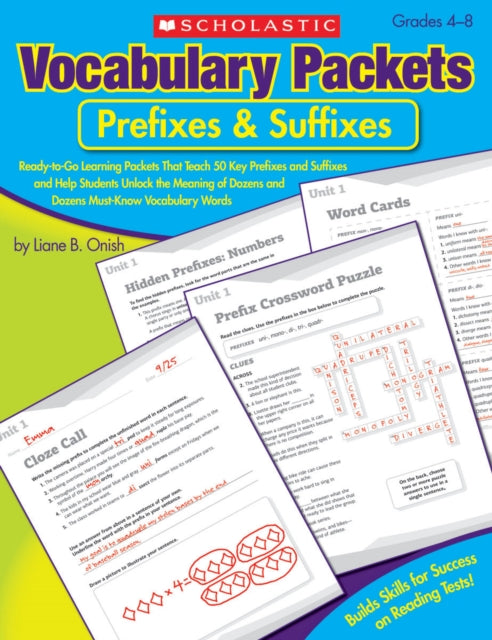 Vocabulary Packets: Prefixes & Suffixes: Ready-To-Go Learning Packets That Teach 50 Key Prefixes and Suffixes and Help Students Unlock the Meaning of Dozens and Dozens of Must-Know Vocabulary Words