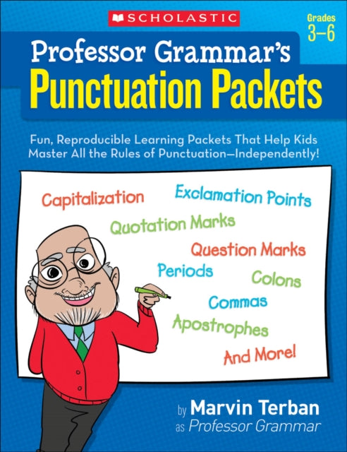 Professor Grammars Punctuation Packets Fun Reproducible Learning Packets That Help Kids Master All the Rules of PunctuationIndependently