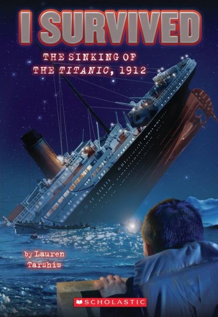 I Survived the Sinking of the Titanic, 1912 (I Survived #1): Volume 1