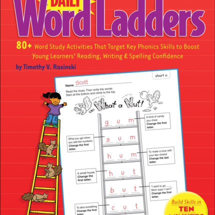 Daily Word Ladders: Grades K-1: 80+ Word Study Activities That Target Key Phonics Skills to Boost Young Learners' Reading, Writing & Spelling Confidence