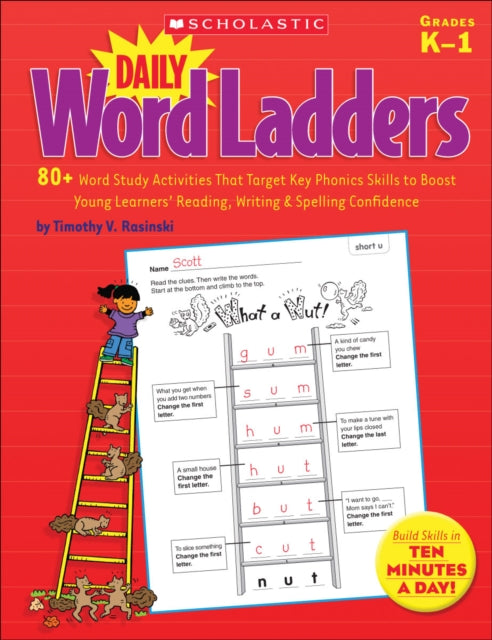 Daily Word Ladders: Grades K-1: 80+ Word Study Activities That Target Key Phonics Skills to Boost Young Learners' Reading, Writing & Spelling Confidence