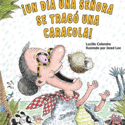 Un Día Una Señora Se Tragó Una Caracola There Was an Old Lady Who Swallowed a Shell