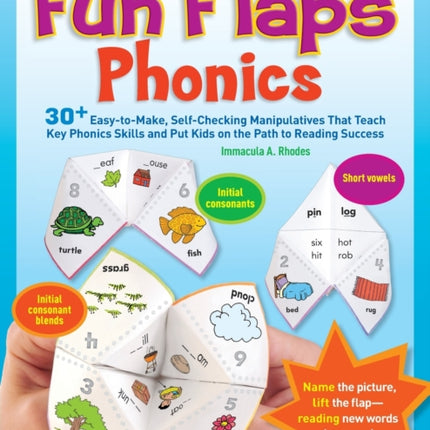 Fun Flaps Phonics 30 EasyToMake SelfChecking Manipulatives That Teach Key Phonics Skills and Put Kids on the Path to Reading Success