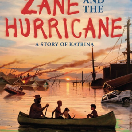 Zane and the Hurricane: A Story of Katrina