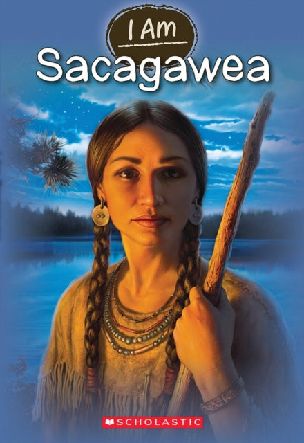 I Am: #1 Sacagawea