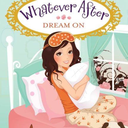 Dream on (Whatever After #4): Volume 4