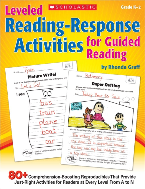 Leveled Reading-Response Activities for Guided Reading: 80+ Comprehension-Boosting Reproducibles That Provide Just-Right Activities for Readers at Every Level from A to N