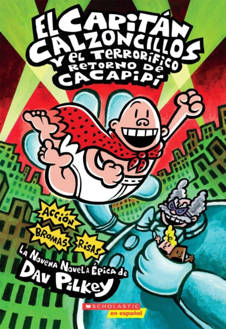 El Capitán Calzoncillos Y El Terrorífico Retorno de Cacapipí (Captain Underpants #9): (Spanish Language Edition of Captain Underpants and the Terrifying Return of Tippy Tinkletrousers) Volume 9