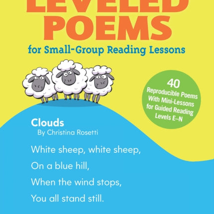 Leveled Poems for Small-Group Reading Lessons: 40 Reproducible Poems with Mini-Lessons for Guided Reading Levels E-N