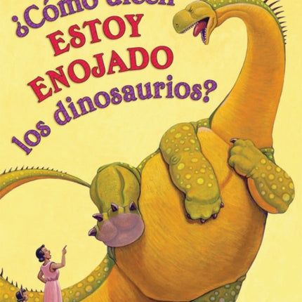 ¿Cómo Dicen Estoy Enojado Los Dinosaurios? (How Do Dinosaurs Say I'm Mad?)