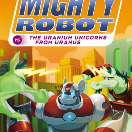 Uranium Unicorns from Uranus (Ricky Ricotta's Might Robot #7)