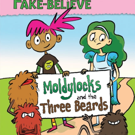 Moldylocks and the Three Beards: A Branches Book (Princess Pink and the Land of Fake-Believe #1): Volume 1