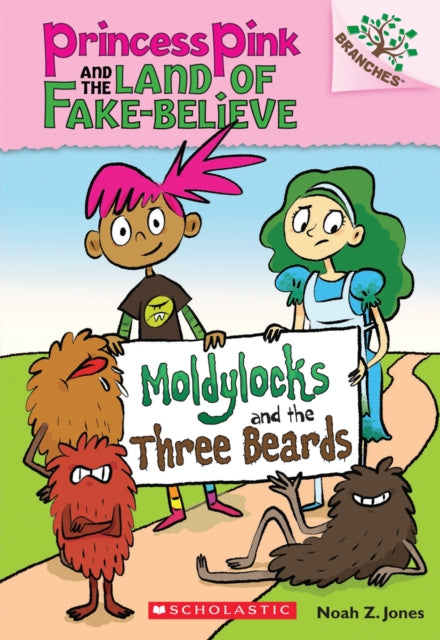 Moldylocks and the Three Beards: A Branches Book (Princess Pink and the Land of Fake-Believe #1): Volume 1